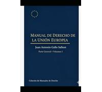 Manual de Derecho Administrativo de la Unión Europea: Parte General. Volumen I