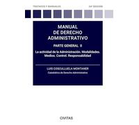 Manual de derecho administrativo. Parte general II: La actividad de la Administración. Modalidades. Medios. Control. Responsabilidad. (Tratados y Manuales de Derecho)