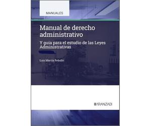 Manual de derecho administrativo: Y guía para el estudio de las Leyes Administrativas (Manuales)