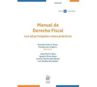 Manual de Derecho Fiscal. Los 40 principales casos prácticos (Manuales Tirant Tributario)