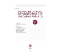 Manual de Derecho Presupuestario y de los gastos públicos 4ª Edición (Manuales de Derecho Administrativo, Financiero e Internacional Público)