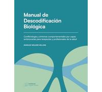 Manual de Descodificación Biológica: Conflictología y trastornos del comportamiento por capas embrionarias para terapeutas y profesionales de la salud