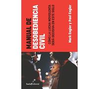 MANUAL DE DESOBEDIENCIA CIVIL: Cómo la lucha no violenta será decisiva en este siglo: 114 (Fuera de colección)