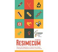 Manual de Diagnóstico y Tratamiento dirigido al Residente de Medicina Familiar y Comunitaria. Resimecum. 2ª Edición.