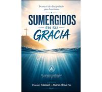 Manual de discipulado para Bautismo Sumergidos en su Gracia