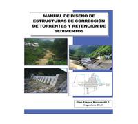 MANUAL DE DISEÑO DE ESTRUCTURAS DE CORRECCIÓN DE TORRENTES Y RETENCION DE SEDIMENTOS