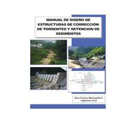 MANUAL DE DISEÑO DE ESTRUCTURAS DE CORRECCIÓN DE TORRENTES Y RETENCION DE SEDIMENTOS