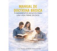 Manual de doctrina básica: Fundamentos básicos para una vida firme en Dios
