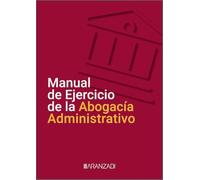 Manual de Ejercicio de la Abogacía Administrativo (Monografías)