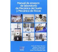 Manual de ensayos de laboratorio de Mecánica del Suelo y Mecánica de Rocas