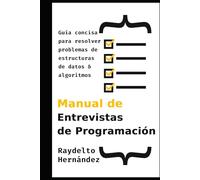 Manual de Entrevistas de Programación: Guía concisa para resolver problemas de Estructuras de Datos y Algoritmos (The Coding Interview Prep Handbook - Multilingual Editions)