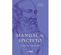 Manual de Epicteto. A arte de viver melhor - Edicao Bilingue (Em Portugues do Brasil)