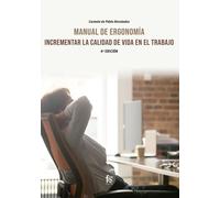 MANUAL DE ERGONOMIA: INCREMENTAR LA CALIDAD DE VIDA | Carmela De Pablo Hernandez