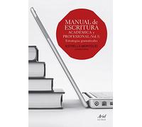 Manual de escritura académica y profesional (Vol. I): Estrategias gramaticales (Ariel Letras)