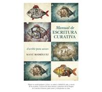 Manual de Escritura Curativa: Escribir para sanar (BIBLIOTECA DE DESARROLLO PERSONAL)