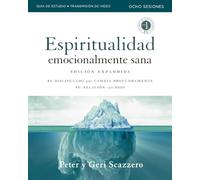 Manual de Espiritualidad Emocionalmente Sana, Edición ampliada, Guía de estudio con acceso a videos: El discipulado que cambia profundamente tu relación con Dios (Emotionally Healthy Spirituality)