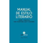 MANUAL DE ESTILO LITERARIO: Teoría y práctica para escritores que ya escriben (MANUALES DE INICIACIÓN ARTÍSTICA ARTEAULA)