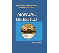 Manual de Estilo para la Redacción de Contenidos Asistidos por la IA: "Escribiendo juntos con propósito, ética y claridad"