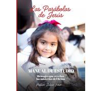 Manual de Estudio Las Parábolas de Jesús: Mensajes que revelan los misterios del Reino