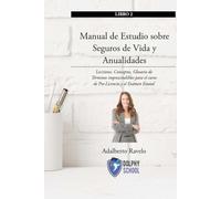 Manual de Estudio sobre Seguros de Vida, Salud y Anualidades: Lecciones, Conceptos, Glosario de Términos imprescindibles para el curso de Pre-Licencia y el Exámen Estatal