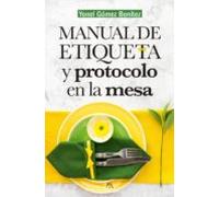 Manual De Etiqueta Y Protocolo En La Mesa