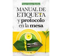 Manual de etiqueta y protocolo en la mesa (Manuales)