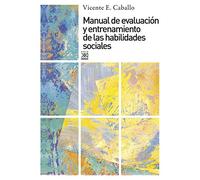 Manual de evaluación y entrenamiento de las habilidades sociales: 581 (Siglo XXI de España General)
