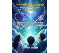 Manual de física cuántica para principiantes absolutos: Una introducción paso a paso a ideas complejas mediante lenguaje sencillo, ejercicios visuales y ejemplos del mundo real