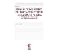 Manual de fonaments del dret administratiu i de la gestió pública. Textos legals, materials per practicar, dades empíriques. Sisena Edició: 1 ... Financiero e Internacional Público)