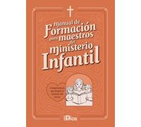 Manual de Formación para Maestros del Ministerio Infantil: Compromisos que Formal el Corazon del Siervo