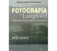 MANUAL DE FOTOGRAFIA DE LANGFORD, 6 ED. (FOTO, CINE Y TV-FOTOGRAFÍA Y VIDEO)