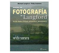 MANUAL DE FOTOGRAFIA DE LANGFORD, 6 ED. (FOTO, CINE Y TV-FOTOGRAFÍA Y VIDEO)