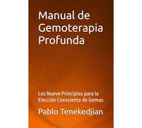Manual de Gemoterapia Profunda: Los Nueve Principios para la Elección Consciente de Gemas