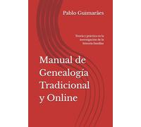 Manual de Genealogía Tradicional y Online: Teoría y práctica en la investigación de la historia familiar (Genealogía e historia familiar)