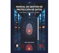 Manual de gestión de protección de datos: Guía práctica para PYMES (monografico)