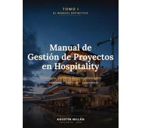 Manual de Gestión de Proyectos en Hospitality: Tomo I - Estrategia, Diseño y Aprovisionamiento