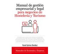 Manual De Gestión Empresarial Y Legal Para Negocios De Hostelería Y Turismo
