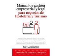 Manual de gestión empresarial y legal para negocios de Hostelería y Turismo (Economía y Empresa)