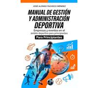 Manual de gestión y administración en el deporte: Empresas y eventos en el ámbito deportivo para principiantes