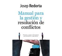 Manual De Gestión y resolución De Conflictos: Principios, consejos y herramientas para mediadores y negociadores (Sociedad actual)