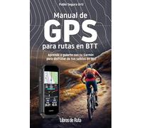 Manual de GPS para rutas en BTT: Aprende a guiarte con tu Garmin para disfrutar de tus salidas en bici (Ciclismo)