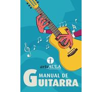MANUAL DE GUITARRA: Claves para comenzar a aprender guitarra sin errores (MANUALES DE INICIACIÓN ARTÍSTICA ARTEAULA)