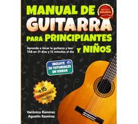 Manual de Guitarra para Principiantes y Niños: Aprende a Tocar la Guitarra y Leer TAB en 21 Días y 15 Minutos al Día con Acordes, Ejercicios, Canciones Fáciles, Videos Tutoriales, App y Actividades