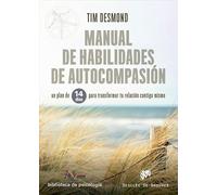 Manual de habilidades De autocompasión. Un Plan De 14 días para transformar tu Relación Contigo mismo: 254 (Biblioteca de Psicología)