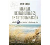 Manual de habilidades De autocompasión. Un Plan De 14 días para transformar tu Relación Contigo mismo: 254 (Biblioteca de Psicología)