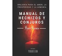 Manual de hechizos y conjuros: Brujería para el amor, la prosperidad y la armonía: 1