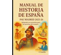 Manual de Historia de España. PAU Madrid 2025-26: Adaptado en extensión para el examen de acceso a la universidad.
