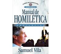 MANUAL DE HOMILETICA: Homiletica = Homiletics Manual (HOMILETICA Y PREDICACION)