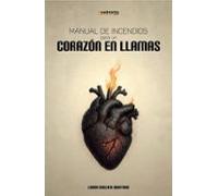 Manual De Incendios Para Un Corazón En Llamas