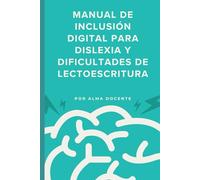 Manual de Inclusión Digital para Dislexia y Dificultades de Lectoescritura